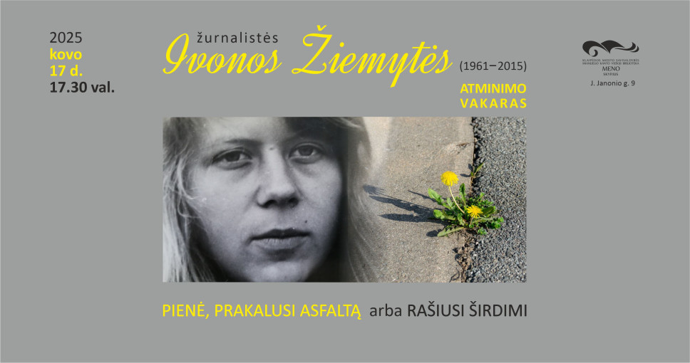 Ivonos Žiemytės (1961–2015) atminimo vakaras „Pienė, prakalusi asfaltą arba rašiusi širdimi“