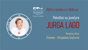 „Žmonės – Klaipėdos švyturiai“ susitikimas su juvelyre JURGA LAGO